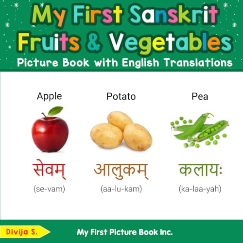My First Sanskrit Fruits & Vegetables Picture Book with English Translations (Teach & Learn Basic Sanskrit words for Children, Band 3) von My First Picture Book Inc