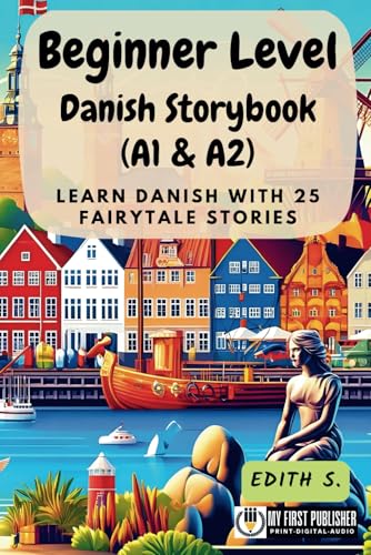 Beginner Level Danish Storybook (A1 & A2): Learn Danish with 25 Fairytale Stories (Learning Danish with Ease, Band 1) von My First Picture Book Inc.