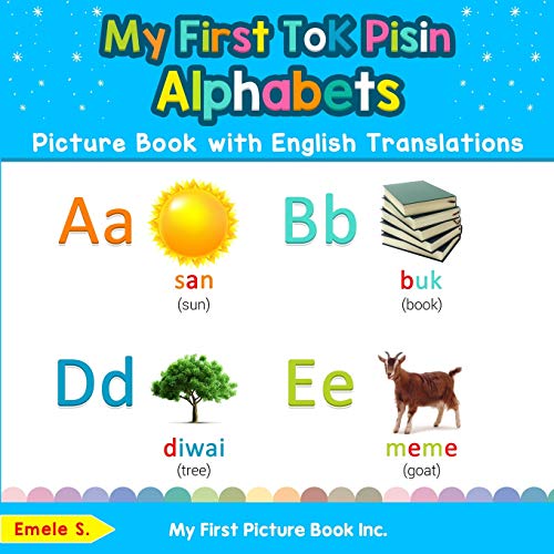 My First Tok Pisin Alphabets Picture Book with English Translations: Bilingual Early Learning & Easy Teaching Tok Pisin Books for Kids (Teach & Learn Basic Tok Pisin words for Children, Band 1) von My First Picture Book Inc