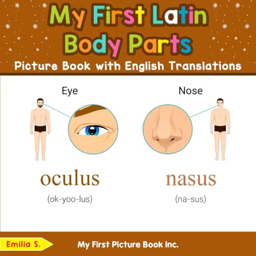 My First Latin Body Parts Picture Book with English Translations (Teach & Learn Basic Latin words for Children, Band 6) von My First Picture Book Inc