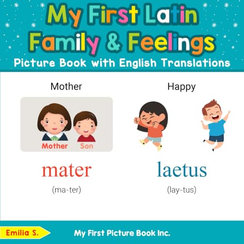 My First Latin Family & Feelings Picture Book with English Translations (Teach & Learn Basic Latin words for Children, Band 9) von My First Picture Book Inc
