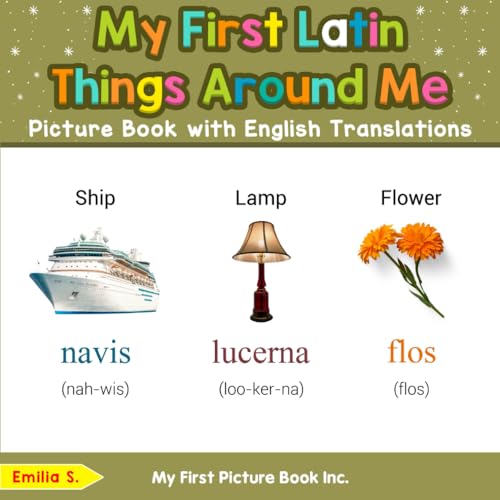 My First Latin Things Around Me Picture Book with English Translations (Teach & Learn Basic Latin words for Children, Band 7) von My First Picture Book Inc