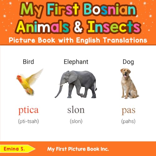 My First Bosnian Animals & Insects Picture Book with English Translations (Teach & Learn Basic Bosnian words for Children, Band 2) von My First Picture Book Inc