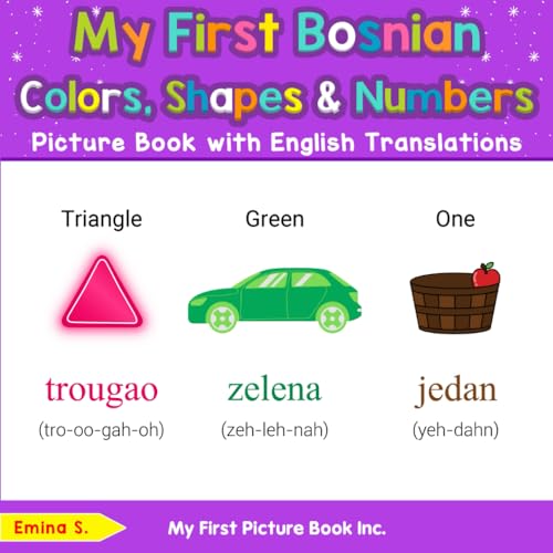 My First Bosnian Colors, Shapes & Numbers Picture Book with English Translations (Teach & Learn Basic Bosnian words for Children, Band 4) von My First Picture Book Inc