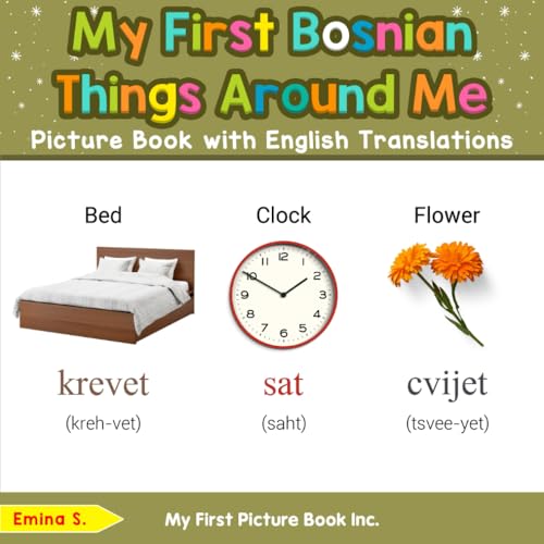 My First Bosnian Things Around Me Picture Book with English Translations (Teach & Learn Basic Bosnian words for Children, Band 7) von My First Picture Book Inc
