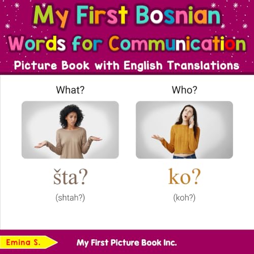 My First Bosnian Words for Communication Picture Book with English Translations (Teach & Learn Basic Bosnian words for Children, Band 10) von My First Picture Book Inc