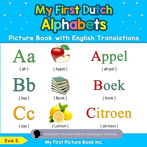 My First Dutch Alphabets Picture Book with English Translations: Bilingual Early Learning & Easy Teaching Dutch Books for Kids (Teach & Learn Basic Dutch words for Children, Band 1)