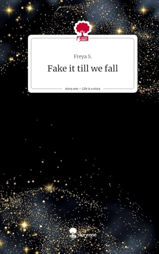 Fake it till we fall. Life is a Story - story.one von story.one publishing