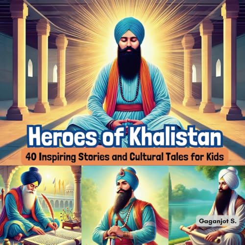 Heroes of Khalistan: 40 Inspiring Stories and Cultural Tales for Kids Heroes of Khalistan: 40 Inspiring Stories and Cultural Tales for Kids von My First Picture Book Inc.