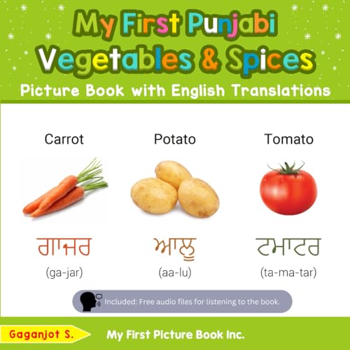 My First Punjabi Vegetables & Spices Picture Book with English Translations: Bilingual Early Learning & Easy Teaching Punjabi Books for Kids (Teach & Learn Basic Punjabi words for Children, Band 4) von My First Picture Book Inc