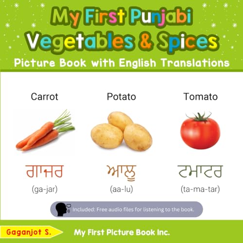 My First Punjabi Vegetables & Spices Picture Book with English Translations: Bilingual Early Learning & Easy Teaching Punjabi Books for Kids (Teach & Learn Basic Punjabi words for Children, Band 4) My First Punjabi Vegetables & Spices Picture Book with English Translations: Bilingual Early Learning & Easy Teaching Punjabi Books for Kids (Teach & Learn Basic Punjabi words for Children, Band 4)