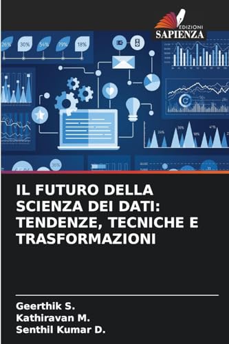IL FUTURO DELLA SCIENZA DEI DATI: TENDENZE, TECNICHE E TRASFORMAZIONI von Edizioni Sapienza