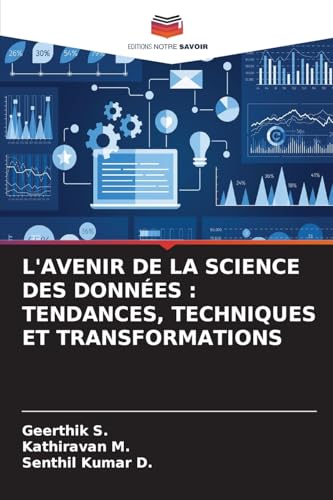 L'AVENIR DE LA SCIENCE DES DONNÉES : TENDANCES, TECHNIQUES ET TRANSFORMATIONS von Editions Notre Savoir