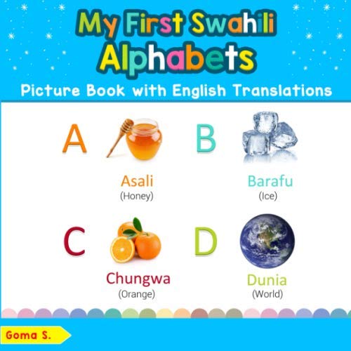 My First Swahili Alphabets Picture Book with English Translations: Bilingual Early Learning & Easy Teaching Swahili Books for Kids (Teach & Learn Basic Swahili words for Children, Band 1)
