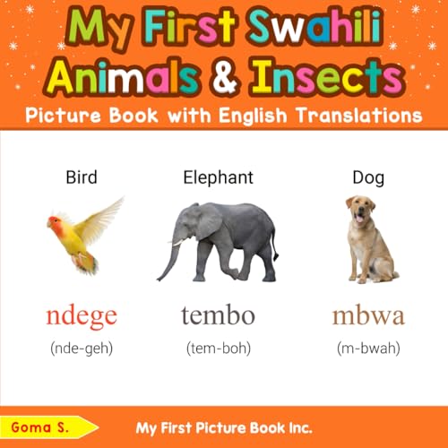 My First Swahili Animals & Insects Picture Book with English Translations (Teach & Learn Basic Swahili words for Children, Band 2) von My First Picture Book Inc