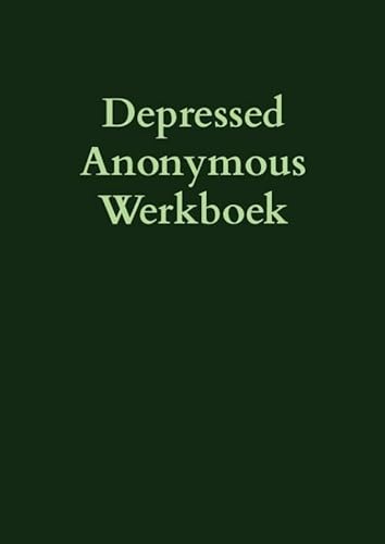 Depressed anonymous werkboek: een twaalf stappen herstelprogramma van hoop, dienstbaarheid en kameraadschap von Brave New Books