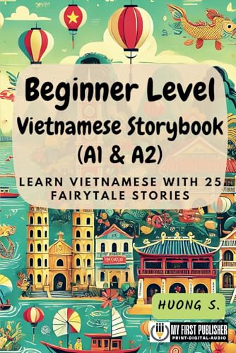 Beginner Level Vietnamese Storybook (A1 & A2): Learn Vietnamese with 25 Fairytale Stories (Learning Vietnamese with Ease, Band 1) von My First Picture Book Inc.