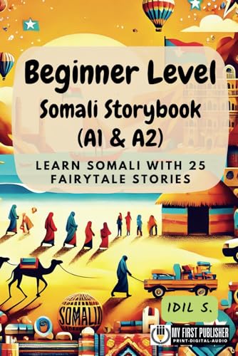 Beginner Level Somali Storybook (A1 & A2): Learn Somali with 25 Fairytale Stories (Learning Somali with Ease, Band 1) von My First Picture Book Inc.