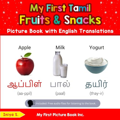 My First Tamil Fruits & Snacks Picture Book with English Translations: Bilingual Early Learning & Easy Teaching Tamil Books for Kids (Teach & Learn Basic Tamil words for Children, Band 3)