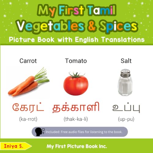 My First Tamil Vegetables & Spices Picture Book with English Translations: Bilingual Early Learning & Easy Teaching Tamil Books for Kids (Teach & Learn Basic Tamil words for Children, Band 4) von My First Picture Book Inc