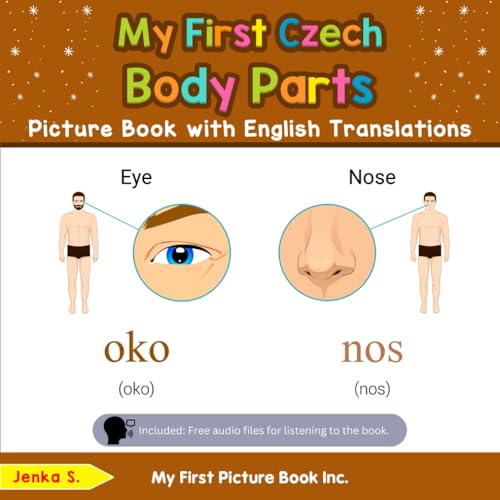 My First Czech Body Parts Picture Book with English Translations (Teach & Learn Basic Czech words for Children, Band 6) von My First Picture Book Inc