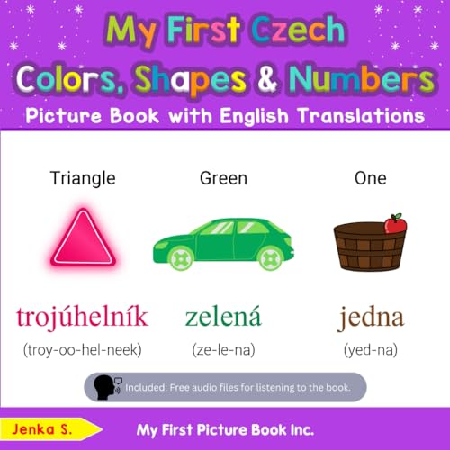 My First Czech Colors, Shapes & Numbers Picture Book with English Translations (Teach & Learn Basic Czech words for Children, Band 4) von My First Picture Book Inc