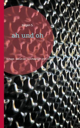 ah und oh: no hope - warum wir "zu erfolgreich" sind 2.0