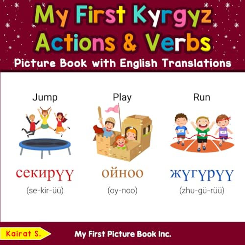 My First Kyrgyz Action & Verbs Picture Book with English Translations (Teach & Learn Basic Kyrgyz words for Children, Band 8) von My First Picture Book Inc