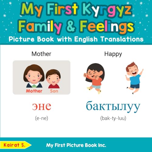 My First Kyrgyz Family & Feelings Picture Book with English Translations (Teach & Learn Basic Kyrgyz words for Children, Band 9) von My First Picture Book Inc