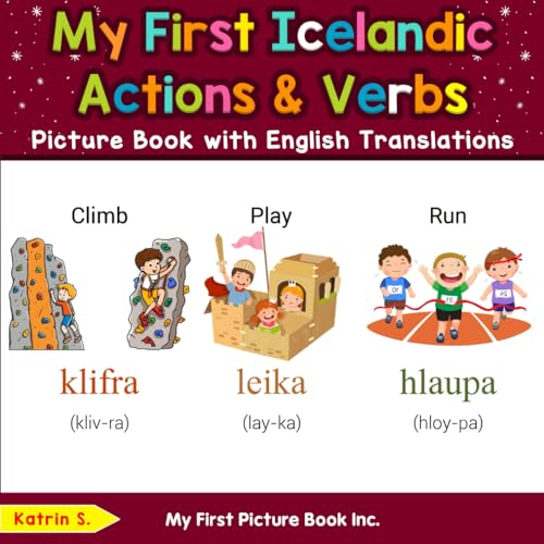 My First Icelandic Action & Verbs Picture Book with English Translations (Teach & Learn Basic Icelandic words for Children, Band 8) von My First Picture Book Inc