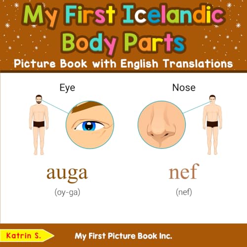 My First Icelandic Body Parts Picture Book with English Translations (Teach & Learn Basic Icelandic words for Children, Band 6) von My First Picture Book Inc