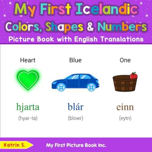 My First Icelandic Colors, Shapes & Numbers Picture Book with English Translations (Teach & Learn Basic Icelandic words for Children, Band 4) von My First Picture Book Inc
