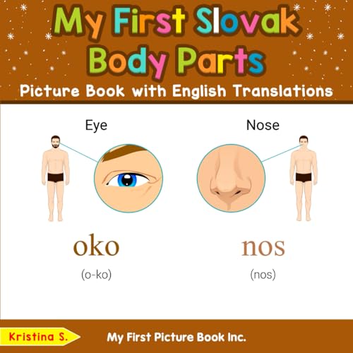 My First Slovak Body Parts Picture Book with English Translations (Teach & Learn Basic Slovak words for Children, Band 6) von My First Picture Book Inc