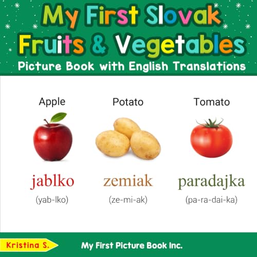 My First Slovak Fruits & Vegetables Picture Book with English Translations (Teach & Learn Basic Slovak words for Children, Band 3) von My First Picture Book Inc