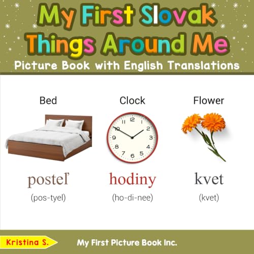 My First Slovak Things Around Me Picture Book with English Translations (Teach & Learn Basic Slovak words for Children, Band 7) von My First Picture Book Inc