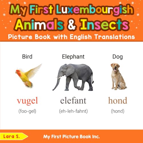 My First Luxembourgish Animals & Insects Picture Book with English Translations (Teach & Learn Basic Luxembourgish words for Children, Band 2) von My First Picture Book Inc