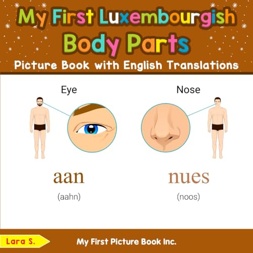My First Luxembourgish Body Parts Picture Book with English Translations (Teach & Learn Basic Luxembourgish words for Children, Band 6) von My First Picture Book Inc