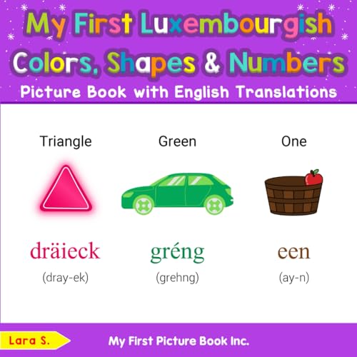 My First Luxembourgish Colors, Shapes & Numbers Picture Book with English Translations (Teach & Learn Basic Luxembourgish words for Children, Band 4) von My First Picture Book Inc