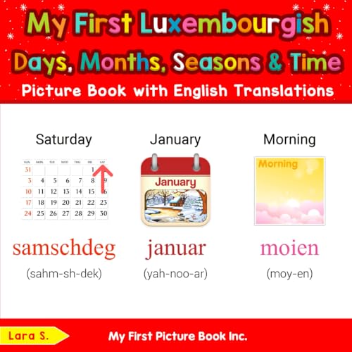 My First Luxembourgish Days, Months, Seasons & Time Picture Book with English Translations (Teach & Learn Basic Luxembourgish words for Children, Band 5)