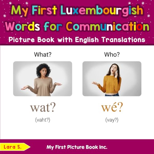 My First Luxembourgish Words for Communication Picture Book with English Translations (Teach & Learn Basic Luxembourgish words for Children, Band 10) von My First Picture Book Inc