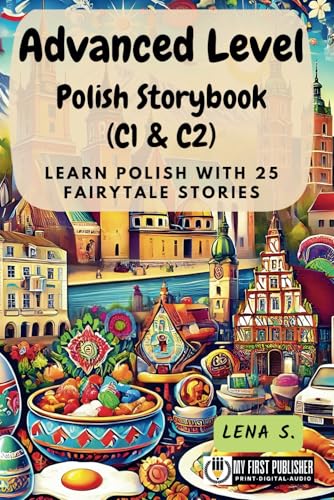 Advanced Level Polish Storybook (C1 & C2): Learn Polish with 25 Fairytale Stories (Learning Polish with Ease, Band 3) von My First Picture Book Inc.
