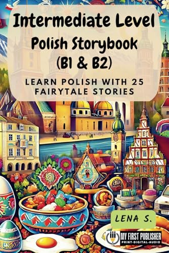 Intermediate Level Polish Storybook (B1 & B2): Learn Polish with 25 Fairytale Stories (Learning Polish with Ease, Band 2) von My First Picture Book Inc.