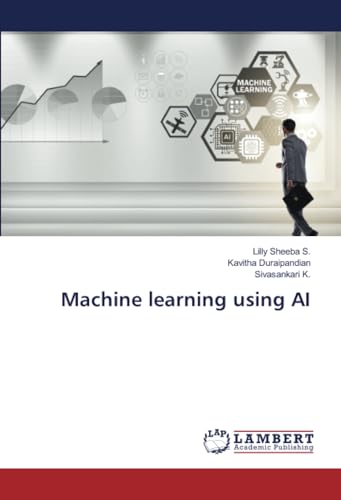 Machine learning using AI von LAP LAMBERT Academic Publishing