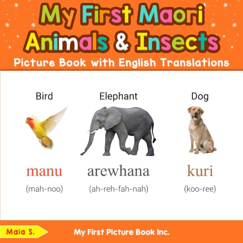 My First Maori Animals & Insects Picture Book with English Translations (Teach & Learn Basic Maori words for Children, Band 2) von My First Picture Book Inc