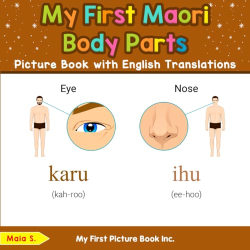 My First Maori Body Parts Picture Book with English Translations (Teach & Learn Basic Maori words for Children, Band 6) von My First Picture Book Inc
