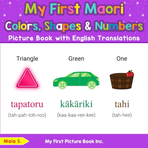 My First Maori Colors, Shapes & Numbers Picture Book with English Translations (Teach & Learn Basic Maori words for Children, Band 4) von My First Picture Book Inc