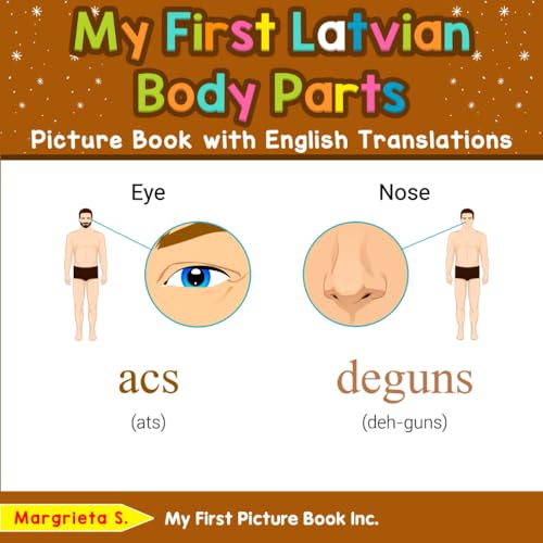 My First Latvian Body Parts Picture Book with English Translations (Teach & Learn Basic Latvian words for Children, Band 6) von My First Picture Book Inc