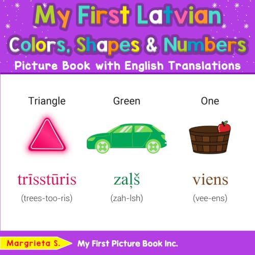 My First Latvian Colors, Shapes & Numbers Picture Book with English Translations (Teach & Learn Basic Latvian words for Children, Band 4) von My First Picture Book Inc