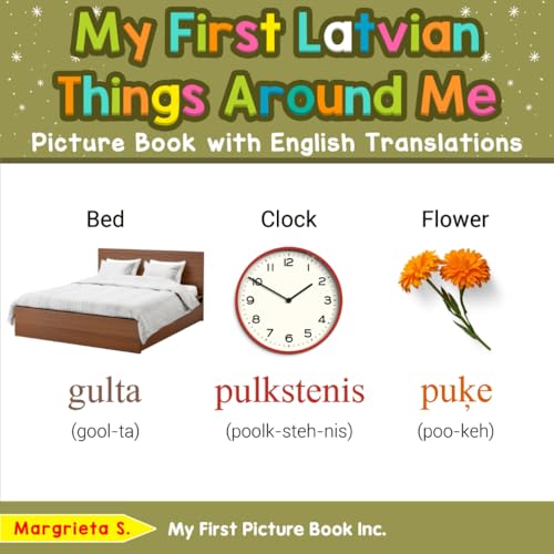 My First Latvian Things Around Me Picture Book with English Translations (Teach & Learn Basic Latvian words for Children, Band 7) von My First Picture Book Inc