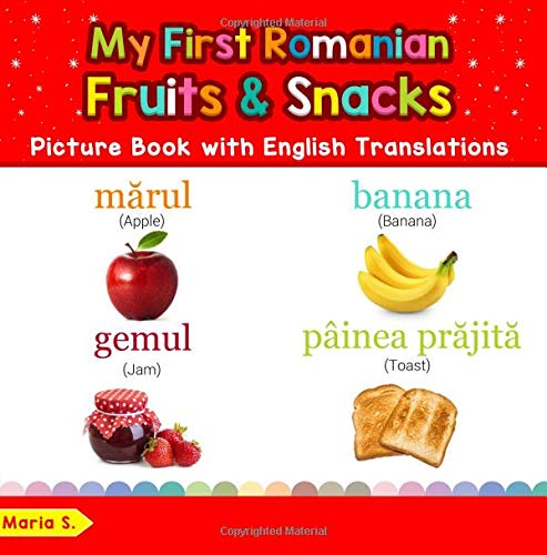 My First Romanian Fruits & Snacks Picture Book with English Translations: Bilingual Early Learning & Easy Teaching Romanian Books for Kids (Teach & Learn Basic Romanian words for Children) von CreateSpace Independent Publishing Platform